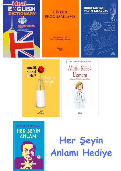 Ideal English Dictionary + Lineer Programlama + Rubu Tahtası Yapım Kılavuzu + Annelik Kutsal Mıdır? + Mutlu Bebek Uzmanı - Bebeğinizin Ilk Yılları Için Bakım Rehberi + Her Şeyin Anlamı