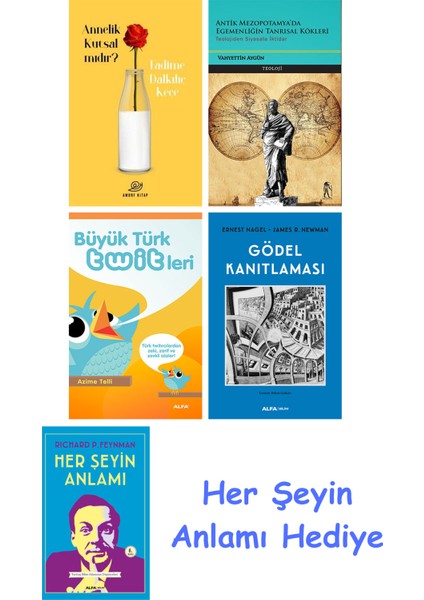 Annelik Kutsal Mıdır? + Antik Mezopotamya'da Egemenliğin Tanrısal Kökleri + Büyük Türk Twitleri + Gödel Kanıtlaması + Her Şeyin Anlamı