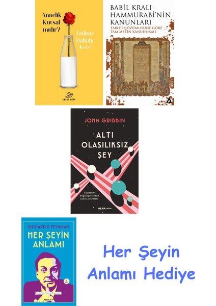 Annelik Kutsal Mıdır? + Babil Kralı Hammurrabi'nin Kanunları + Altı Olasılıksız Şey + Her Şeyin Anlamı