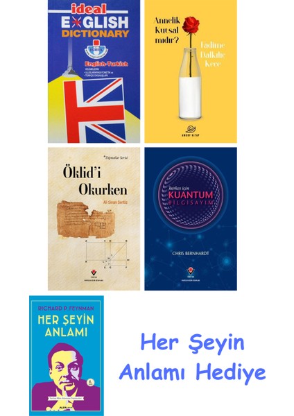 Ideal English Dictionary + Annelik Kutsal Mıdır? + Öklid'i Okurken + Herkes Için Kuantum Bilgisayım + Her Şeyin Anlamı