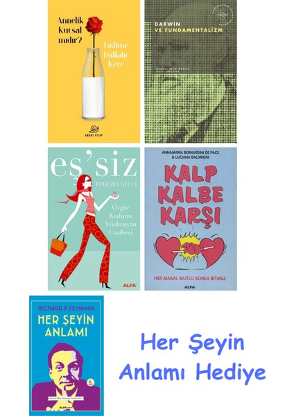 Annelik Kutsal Mıdır? + Darwin ve Fundamentalizm + Eş'siz + Kalp Kalbe Karşı + Her Şeyin Anlamı