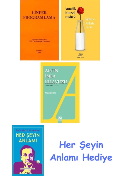 Lineer Programlama + Annelik Kutsal Mıdır? + Altın Imla Kılavuzu -Yazım Kılavuzu + Her Şeyin Anlamı