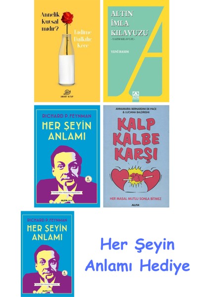 Annelik Kutsal Mıdır? + Altın Imla Kılavuzu -Yazım Kılavuzu + Her Şeyin Anlamı + Kalp Kalbe Karşı + Her Şeyin Anlamı