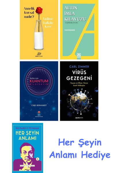 Annelik Kutsal Mıdır? + Altın Imla Kılavuzu -Yazım Kılavuzu + Herkes Için Kuantum Bilgisayım + Virüs Gezegeni + Her Şeyin Anlamı