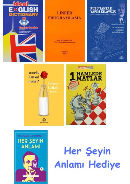 Ideal English Dictionary + Lineer Programlama + Rubu Tahtası Yapım Kılavuzu + Annelik Kutsal Mıdır? + 1 Hamlede Matlar + Her Şeyin Anlamı