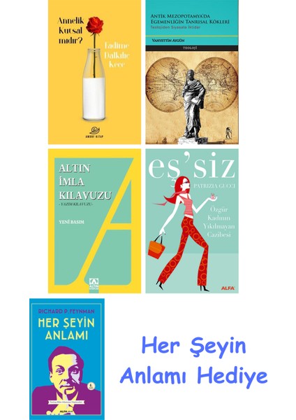 Annelik Kutsal Mıdır? + Antik Mezopotamya'da Egemenliğin Tanrısal Kökleri + Altın Imla Kılavuzu -Yazım Kılavuzu + Eş'siz + Her Şeyin Anlamı