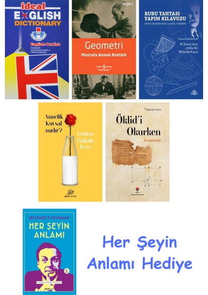 Ideal English Dictionary + Geometri + Rubu Tahtası Yapım Kılavuzu + Annelik Kutsal Mıdır? + Öklid'i Okurken + Her Şeyin Anlamı