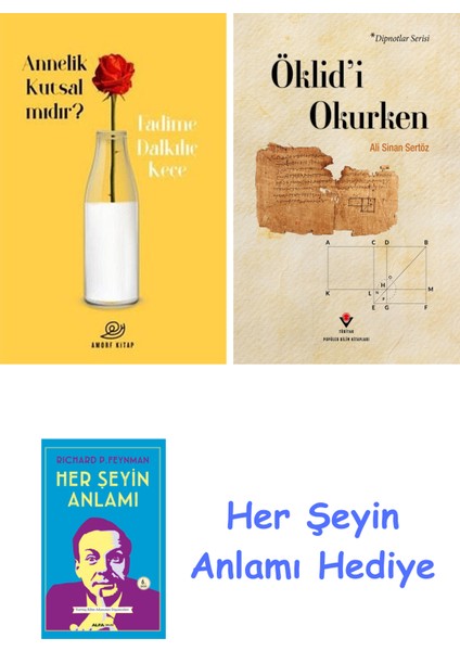 Annelik Kutsal Mıdır? + Öklid'i Okurken + Her Şeyin Anlamı