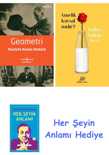Geometri + Annelik Kutsal Mıdır? + Her Şeyin Anlamı