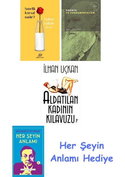 Annelik Kutsal Mıdır? + Darwin ve Fundamentalizm + Aldatılan Kadının Kılavuzu + Her Şeyin Anlamı