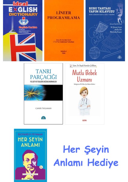 Ideal English Dictionary + Lineer Programlama + Rubu Tahtası Yapım Kılavuzu + Tanrı Parçacığı + Mutlu Bebek Uzmanı - Bebeğinizin Ilk Yılları Için Bakım Rehberi + Her Şeyin Anlamı