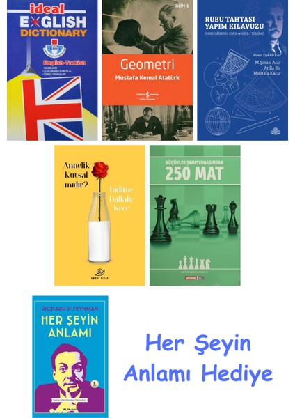 Ideal English Dictionary + Geometri + Rubu Tahtası Yapım Kılavuzu + Annelik Kutsal Mıdır? + Küçükler Şampiyonasından 250 Mat + Her Şeyin Anlamı