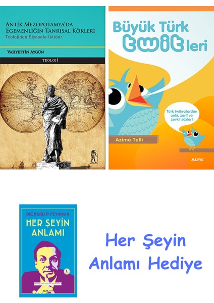 Antik Mezopotamya'da Egemenliğin Tanrısal Kökleri + Büyük Türk Twitleri + Her Şeyin Anlamı