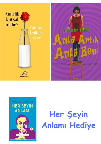 Annelik Kutsal Mıdır? + Anla Artık Anla Beni + Her Şeyin Anlamı