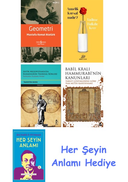 Geometri + Annelik Kutsal Mıdır? + Antik Mezopotamya'da Egemenliğin Tanrısal Kökleri + Babil Kralı Hammurrabi'nin Kanunları + Her Şeyin Anlamı