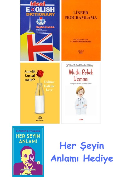 Ideal English Dictionary + Lineer Programlama + Annelik Kutsal Mıdır? + Mutlu Bebek Uzmanı - Bebeğinizin Ilk Yılları Için Bakım Rehberi + Her Şeyin Anlamı