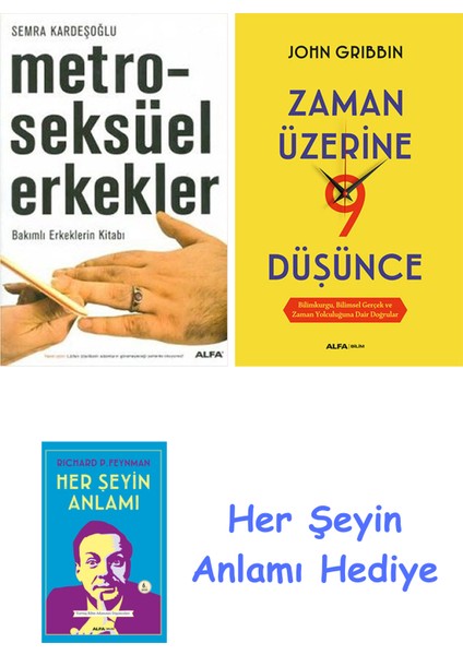 Metroseksüel Erkekler + Zaman Üzerine Dokuz Düşünce + Her Şeyin Anlamı