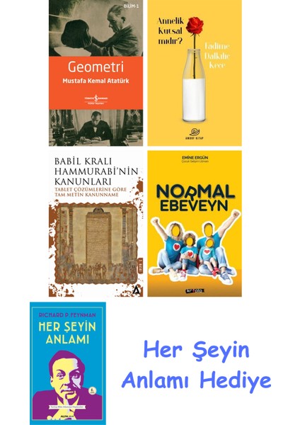 Geometri + Annelik Kutsal Mıdır? + Babil Kralı Hammurrabi'nin Kanunları + Normal Ebeveyn + Her Şeyin Anlamı
