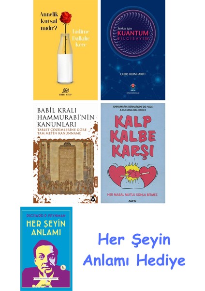 Annelik Kutsal Mıdır? + Herkes Için Kuantum Bilgisayım + Babil Kralı Hammurrabi'nin Kanunları + Kalp Kalbe Karşı + Her Şeyin Anlamı