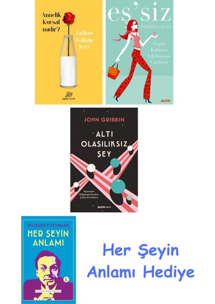 Annelik Kutsal Mıdır? + Eş'siz + Altı Olasılıksız Şey + Her Şeyin Anlamı