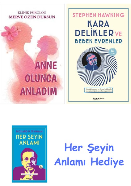 Anne Olunca Anladım + Kara Delikler ve Bebek Evrenler + Her Şeyin Anlamı