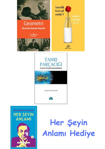 Geometri + Annelik Kutsal Mıdır? + Tanrı Parçacığı + Her Şeyin Anlamı