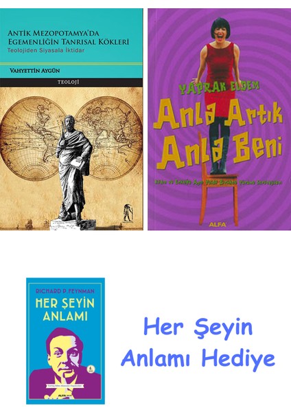 Antik Mezopotamya'da Egemenliğin Tanrısal Kökleri + Anla Artık Anla Beni + Her Şeyin Anlamı