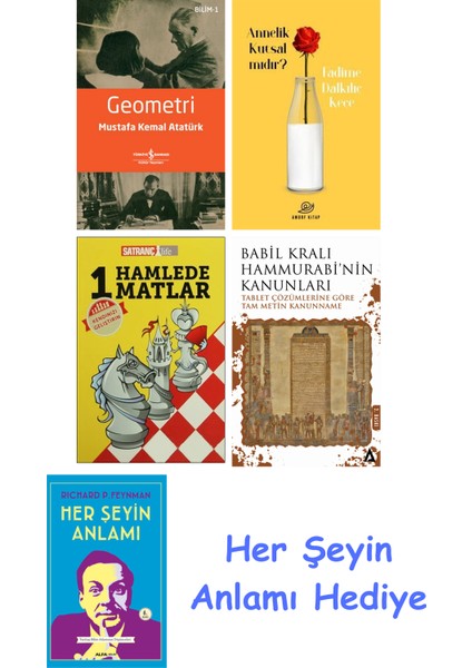 Geometri + Annelik Kutsal Mıdır? + 1 Hamlede Matlar + Babil Kralı Hammurrabi'nin Kanunları + Her Şeyin Anlamı