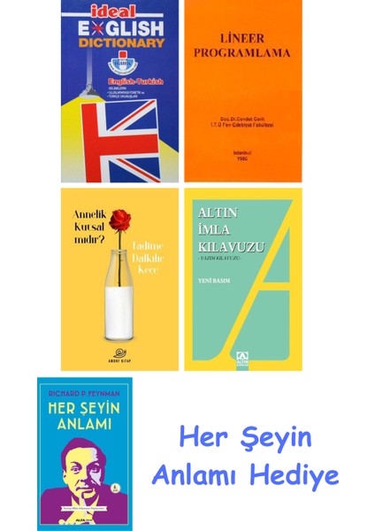 Ideal English Dictionary + Lineer Programlama + Annelik Kutsal Mıdır? + Altın Imla Kılavuzu -Yazım Kılavuzu + Her Şeyin Anlamı