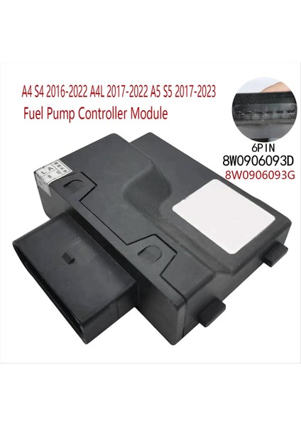 Audi A4 Için 8W0906093D Yakıt Pompası Denetleyici Modülü S4 2016-2022 A4L 2017-2022 A5 S5 2017-2023 8W0906093G (Yurt Dışından) fiyatları
