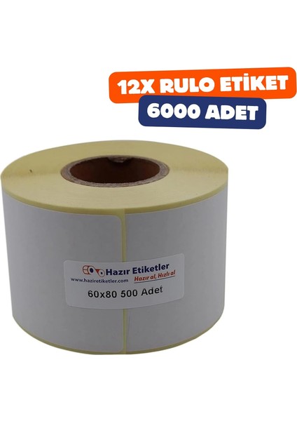 Etiket 60MM x 80MM Ruloda 500 Toplamda 12 Rulo 6000 Adet 40MM Çapında Baskısız Barkod Yazıcı Etiketi