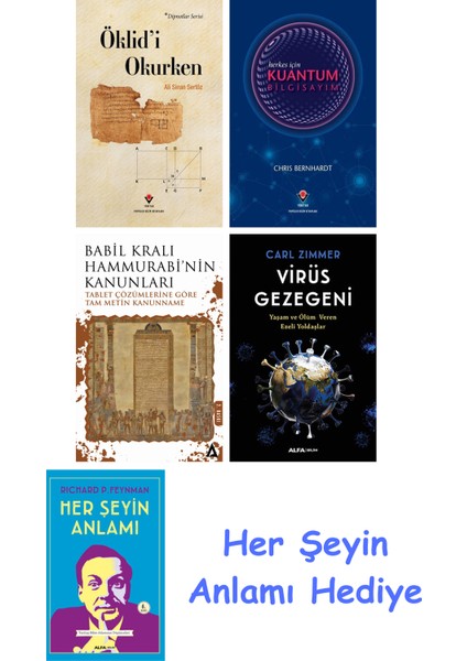 Öklid'i Okurken + Herkes Için Kuantum Bilgisayım + Babil Kralı Hammurrabi'nin Kanunları + Virüs Gezegeni + Her Şeyin Anlamı