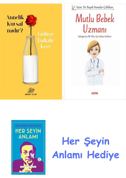 Annelik Kutsal Mıdır? + Mutlu Bebek Uzmanı - Bebeğinizin Ilk Yılları Için Bakım Rehberi + Her Şeyin Anlamı