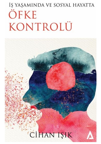 Iş Yaşamında ve Sosyal Hayatta Öfke Kontrolü