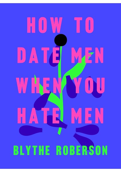 To Date Men When You Hate Men