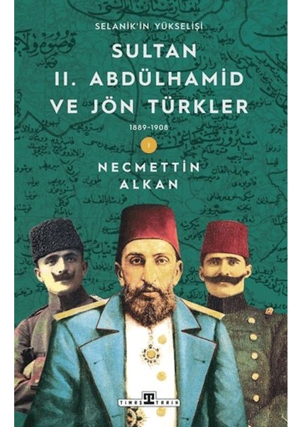 Sultan Iı. Abdülhamid ve Jön Türkler: 1889-1908 Selanik'in Yükselişi