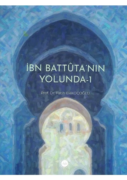 Ibn Battuta’nın Yolunda-1
