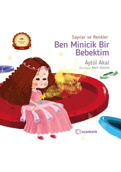 Ben Minicik Bir Bebektim - Sayılar ve Renkler