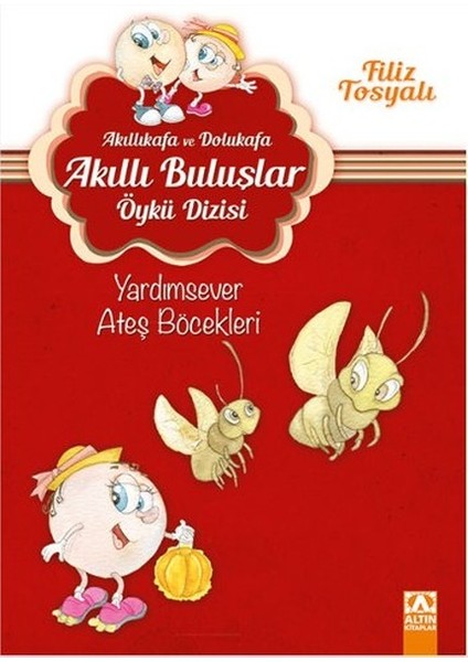 Akıllıkafa ve Dolukafa Akıllı Buluşlar Öykü Dizisi - Yardımsever Ateş Böcekleri