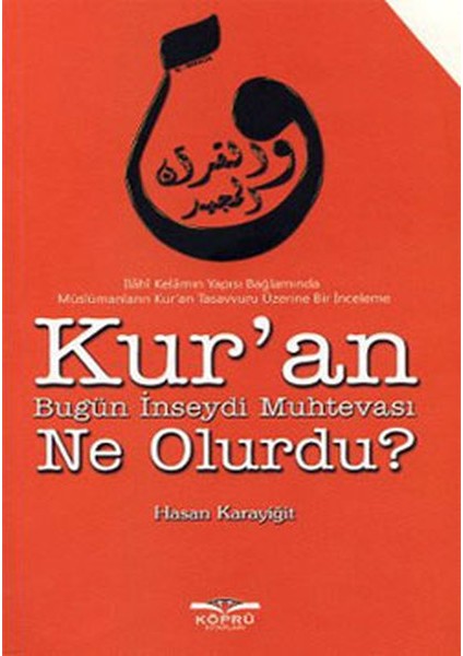 Kur'an Bugün Inseydi Muhtevası Ne Olurdu?