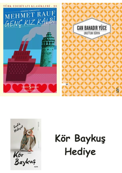 Genç Kız Kalbi + Unuttum Dünya + Kör Baykuş