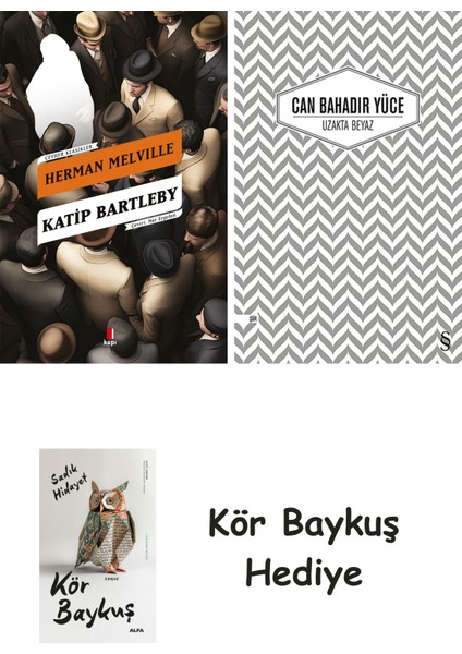 Katip Bartleby + Uzakta Beyaz + Kör Baykuş