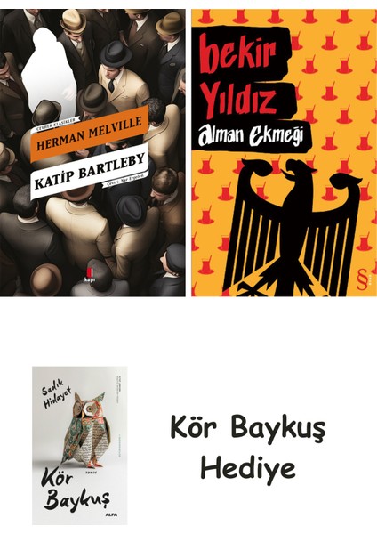 Katip Bartleby + Alman Ekmeği + Kör Baykuş
