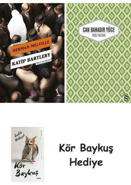 Katip Bartleby + Yaslı Mızıka + Kör Baykuş