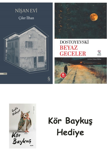 Nişan Evi + Beyaz Geceler + Kör Baykuş