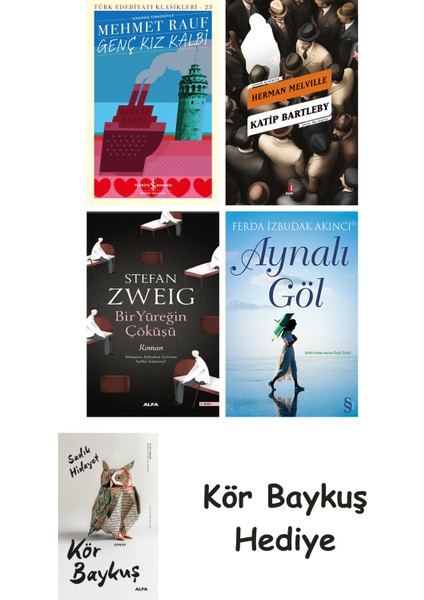 Genç Kız Kalbi + Katip Bartleby + Bir Yüreğin Çöküşü + Aynalı Göl + Kör Baykuş