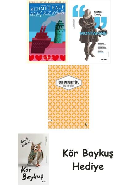 Genç Kız Kalbi + Montaigne + Unuttum Dünya + Kör Baykuş