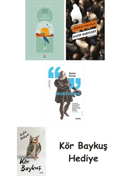 Göl Saatleri + Katip Bartleby + Montaigne + Kör Baykuş