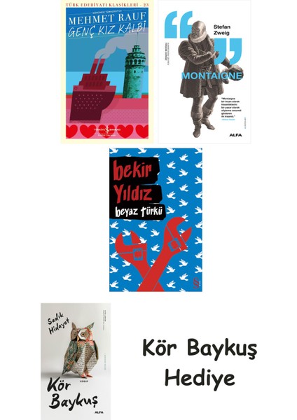 Genç Kız Kalbi + Montaigne + Beyaz Türkü + Kör Baykuş