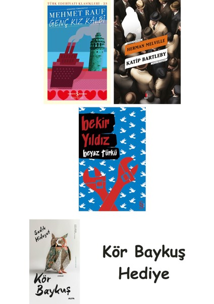 Genç Kız Kalbi + Katip Bartleby + Beyaz Türkü + Kör Baykuş